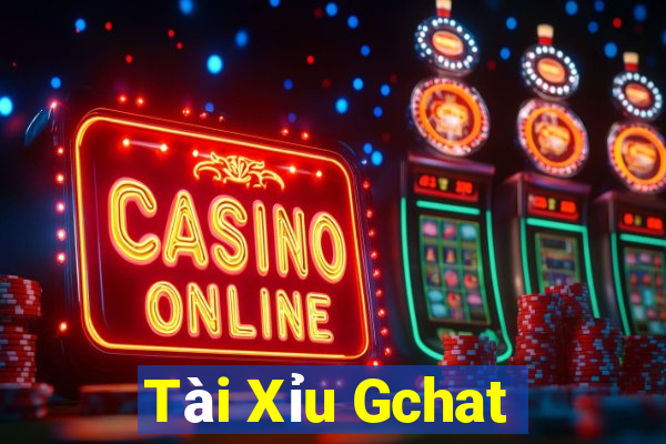 Tài Xỉu Gchat