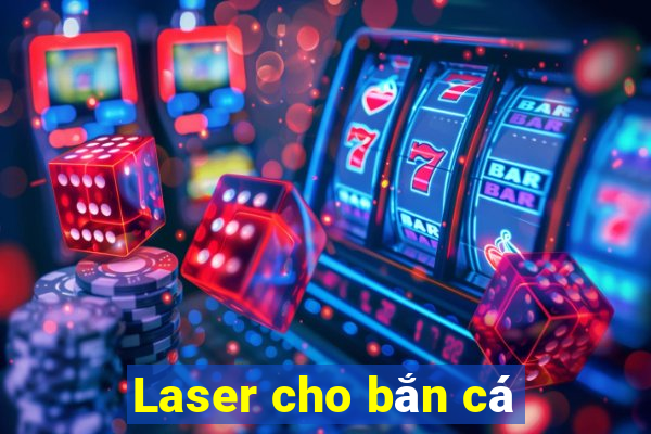 Laser cho bắn cá