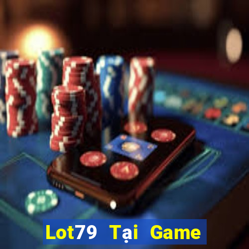 Lot79 Tại Game Bài Đổi Thưởng