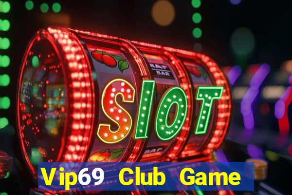 Vip69 Club Game Bài Hay