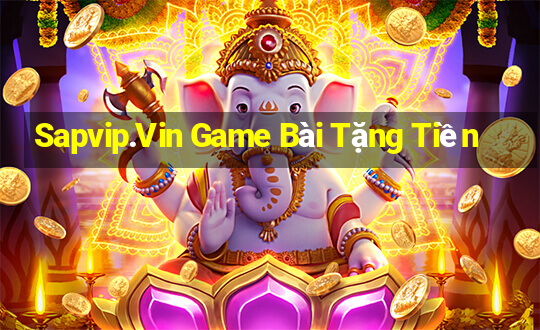 Sapvip.Vin Game Bài Tặng Tiền