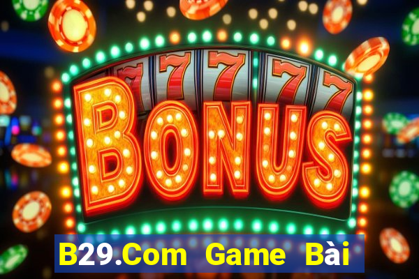 B29.Com Game Bài Đổi Thưởng B52