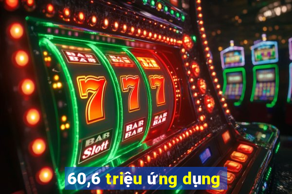 60,6 triệu ứng dụng