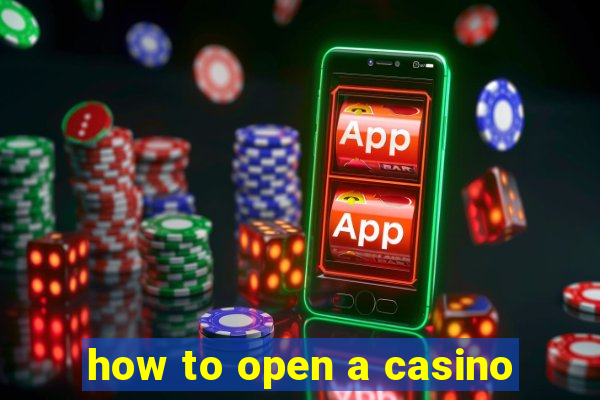 how to open a casino