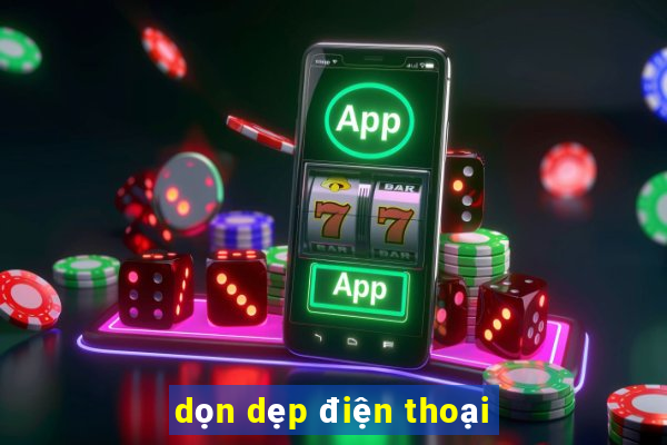 dọn dẹp điện thoại