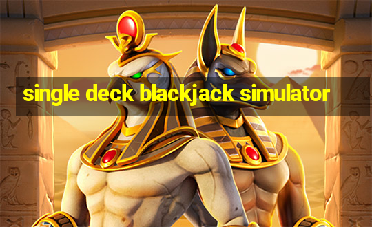 single deck blackjack simulator