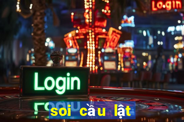 soi cầu lật liên tục