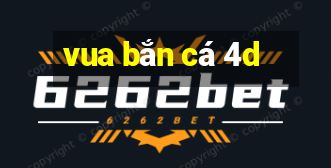 vua bắn cá 4d