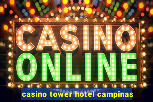 casino tower hotel campinas