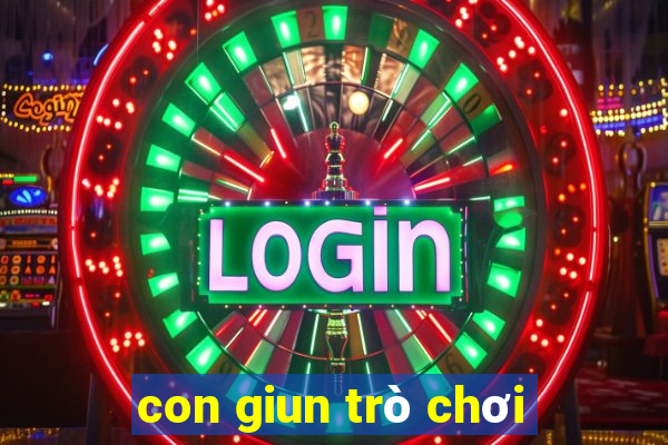 con giun trò chơi