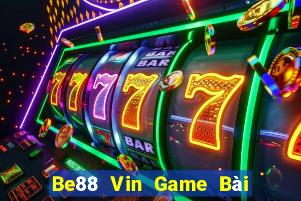 Be88 Vin Game Bài Đổi Thưởng