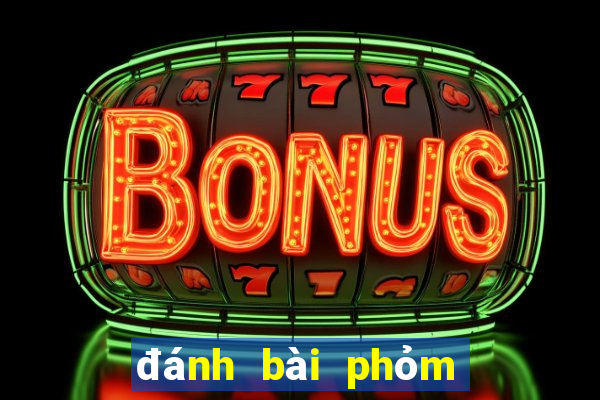 đánh bài phỏm đổi tiền thật