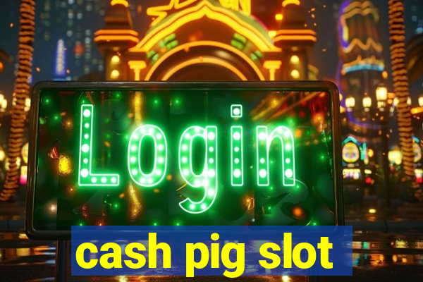 cash pig slot