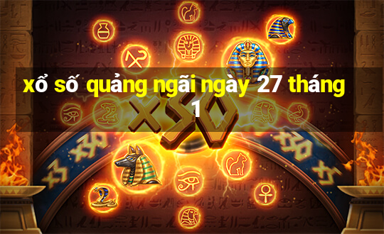 xổ số quảng ngãi ngày 27 tháng 1