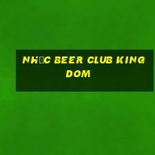 nhạc beer club kingdom