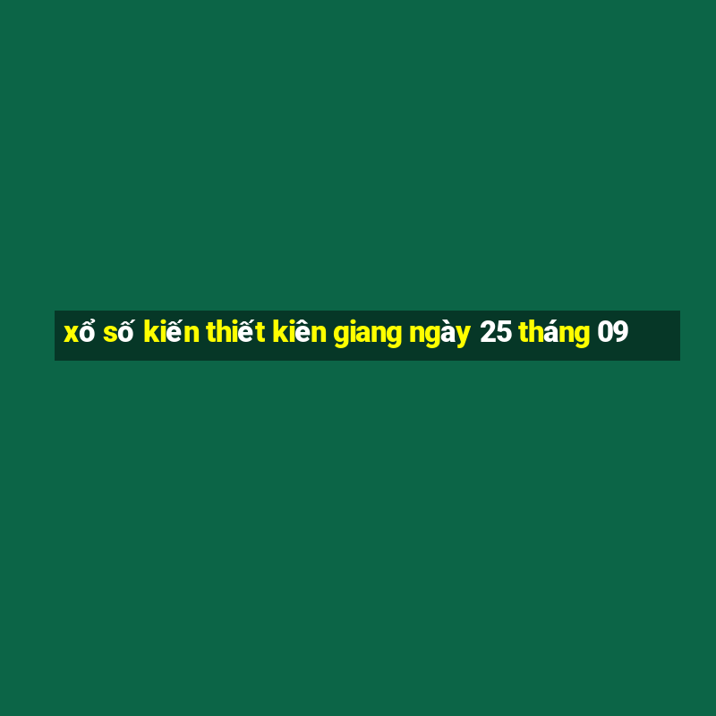 xổ số kiến thiết kiên giang ngày 25 tháng 09