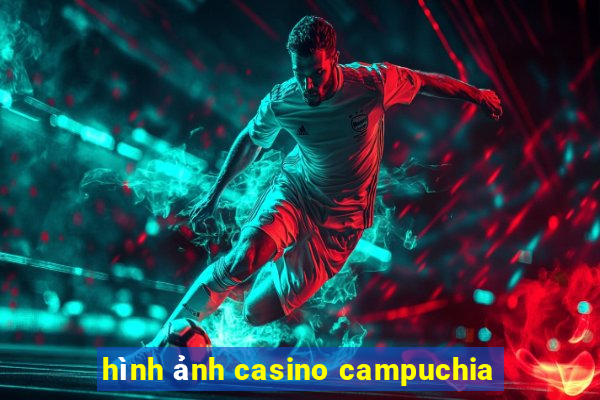 hình ảnh casino campuchia