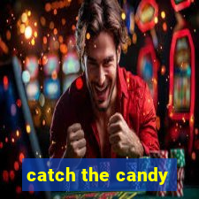 catch the candy