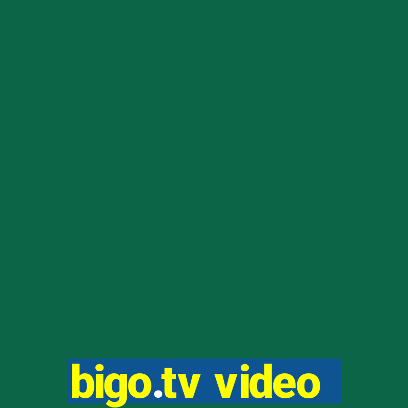 bigo.tv video