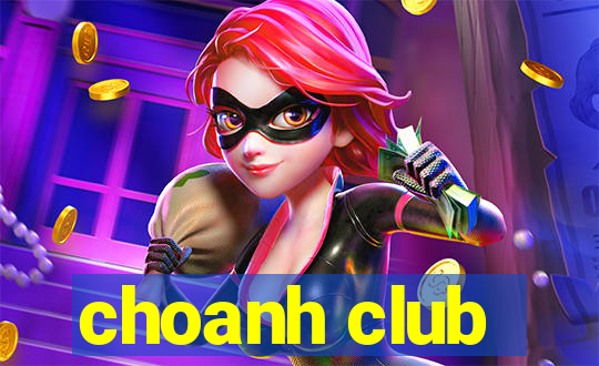 choanh club