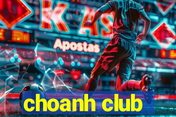 choanh club