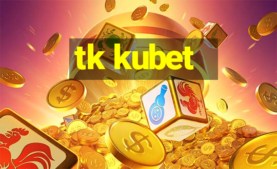 tk kubet