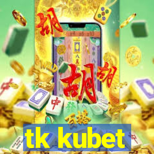 tk kubet