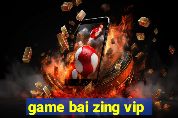 game bai zing vip