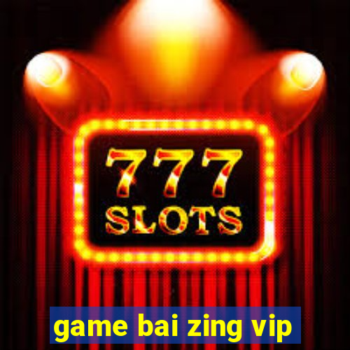 game bai zing vip