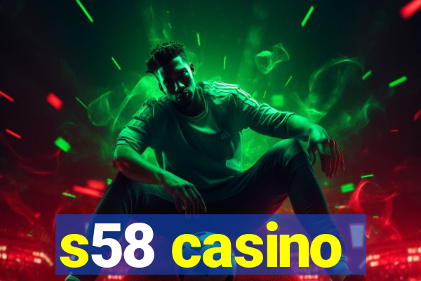 s58 casino