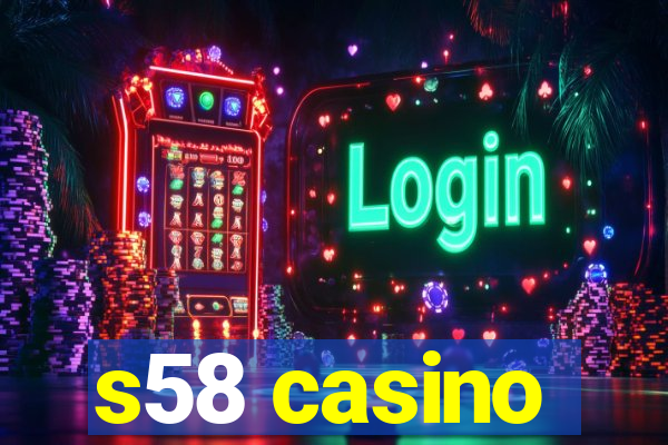 s58 casino