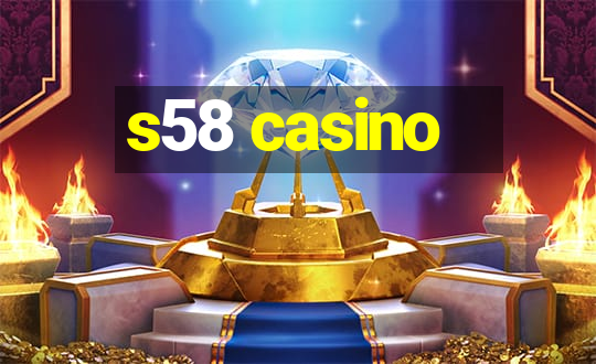 s58 casino