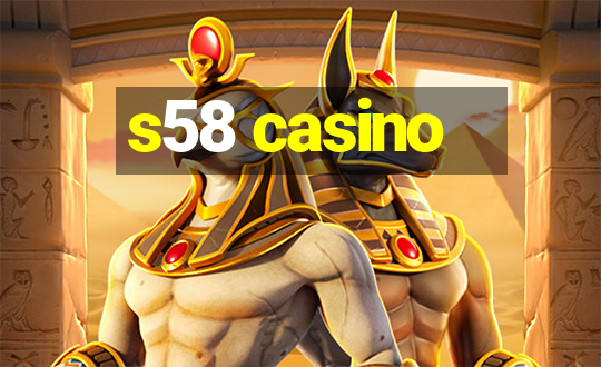 s58 casino