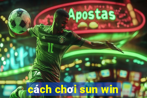 cách chơi sun win