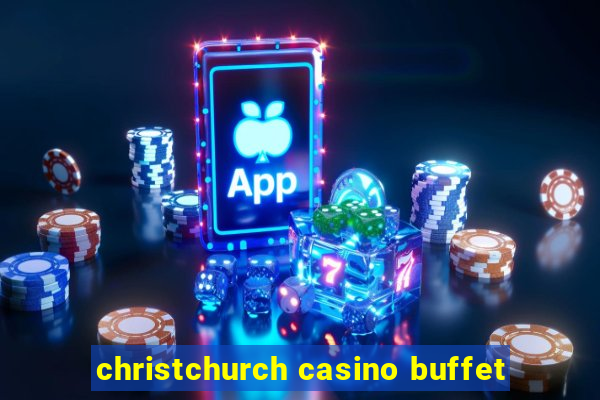 christchurch casino buffet