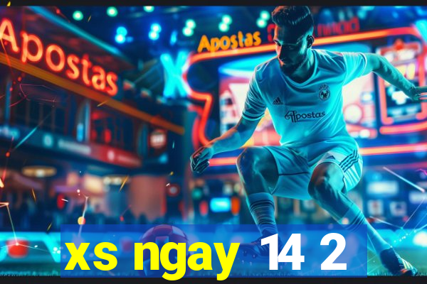 xs ngay 14 2