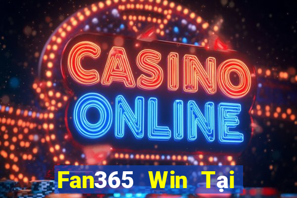 Fan365 Win Tại Game Bài Đổi Thưởng