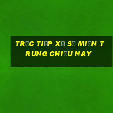 trực tiếp xổ số miền trung chiều nay