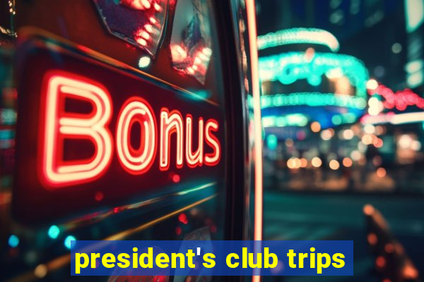 president's club trips