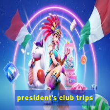 president's club trips