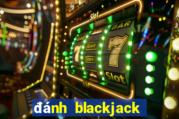 đánh blackjack là gì