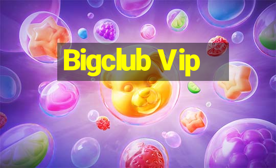 Bigclub Vip