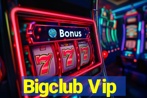 Bigclub Vip