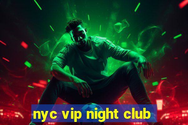 nyc vip night club