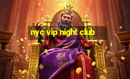 nyc vip night club