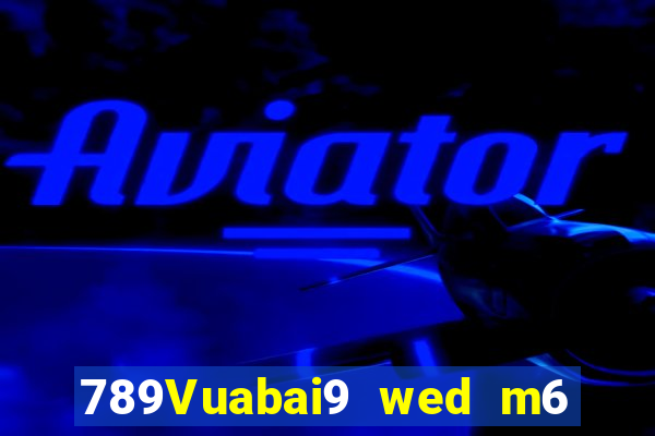 789Vuabai9 wed m6 MILE là gì