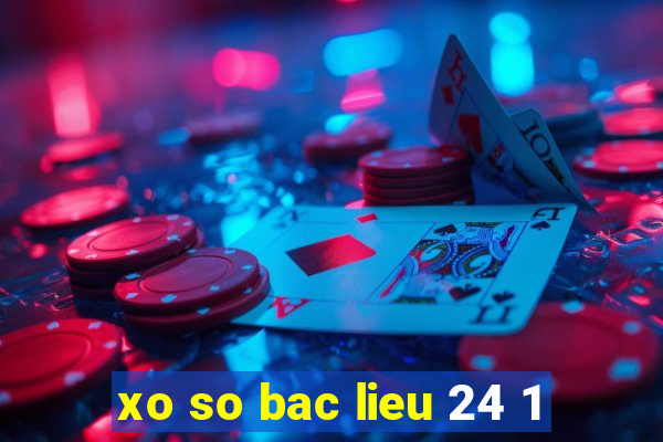 xo so bac lieu 24 1