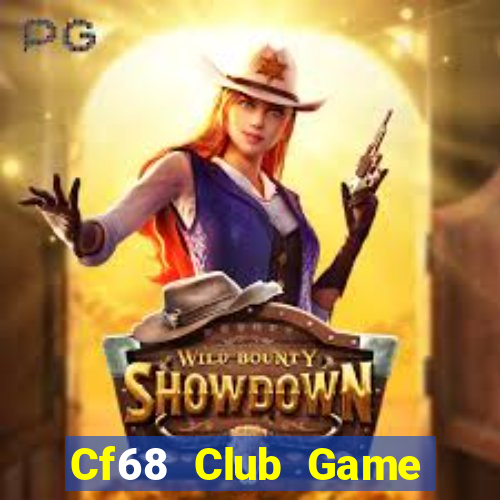 Cf68 Club Game Bài Hot Nhất Hiện Nay