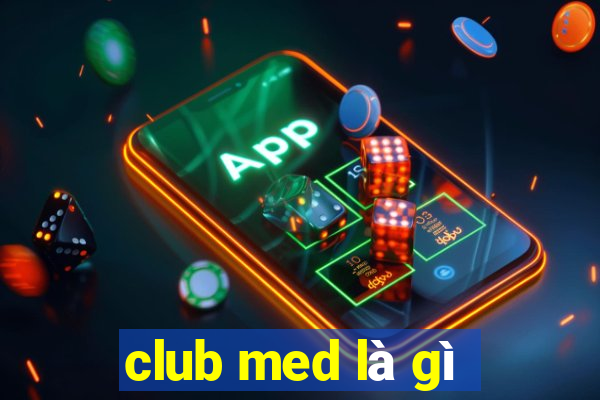 club med là gì