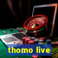 thomo live